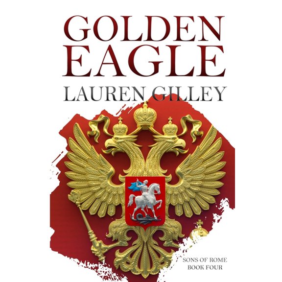 Golden Eagle Sons of Rome Paperback 170551393X 9781705513934 Lauren Gilley