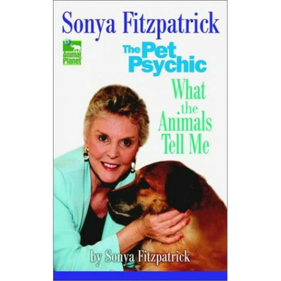 Pre-Owned Sonya Fitzpatrick the Pet Psychic: What the Animals Tell Me (Hardcover) 0425192903 9780425192900