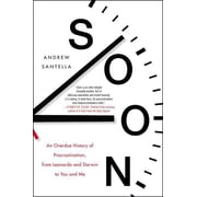 Soon An Overdue History of Procrastination, from Leonardo and Darwin to You and Me, Paperback