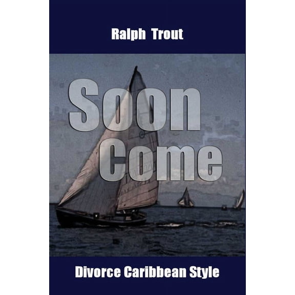 Soon Come Divorce Caribbean Style (Paperback) by Ralph Trout