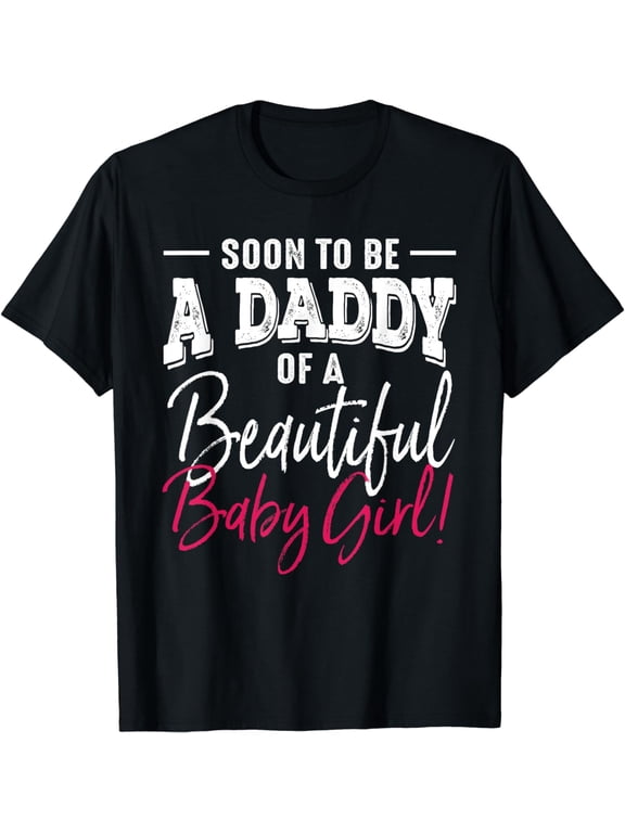 Soon To Be A Daddy Baby Girl Expecting Father T-Shirt
