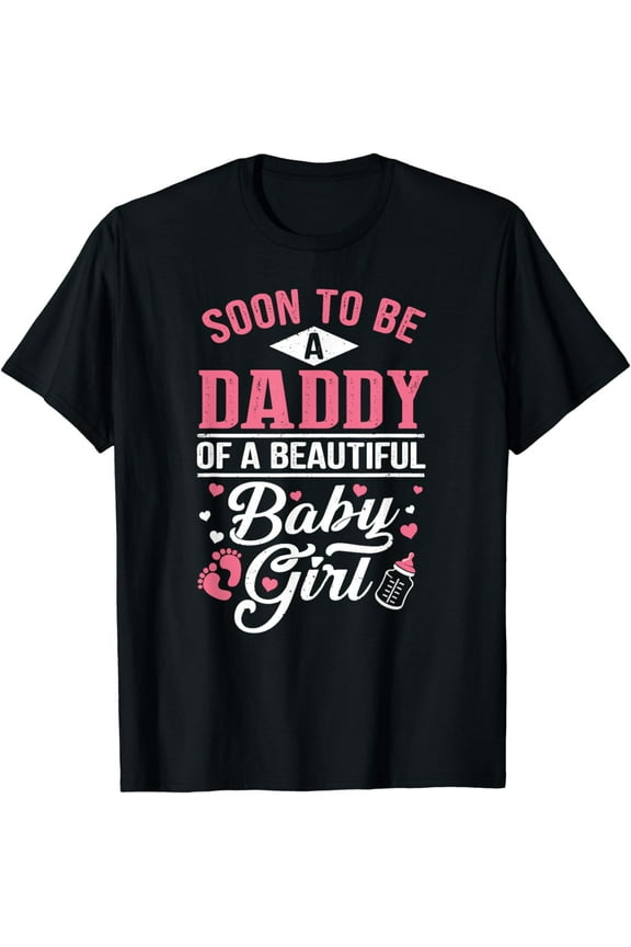 Soon To Be A Daddy Of A Beautiful Baby Girl New Dad T-Shirt T-Shirt