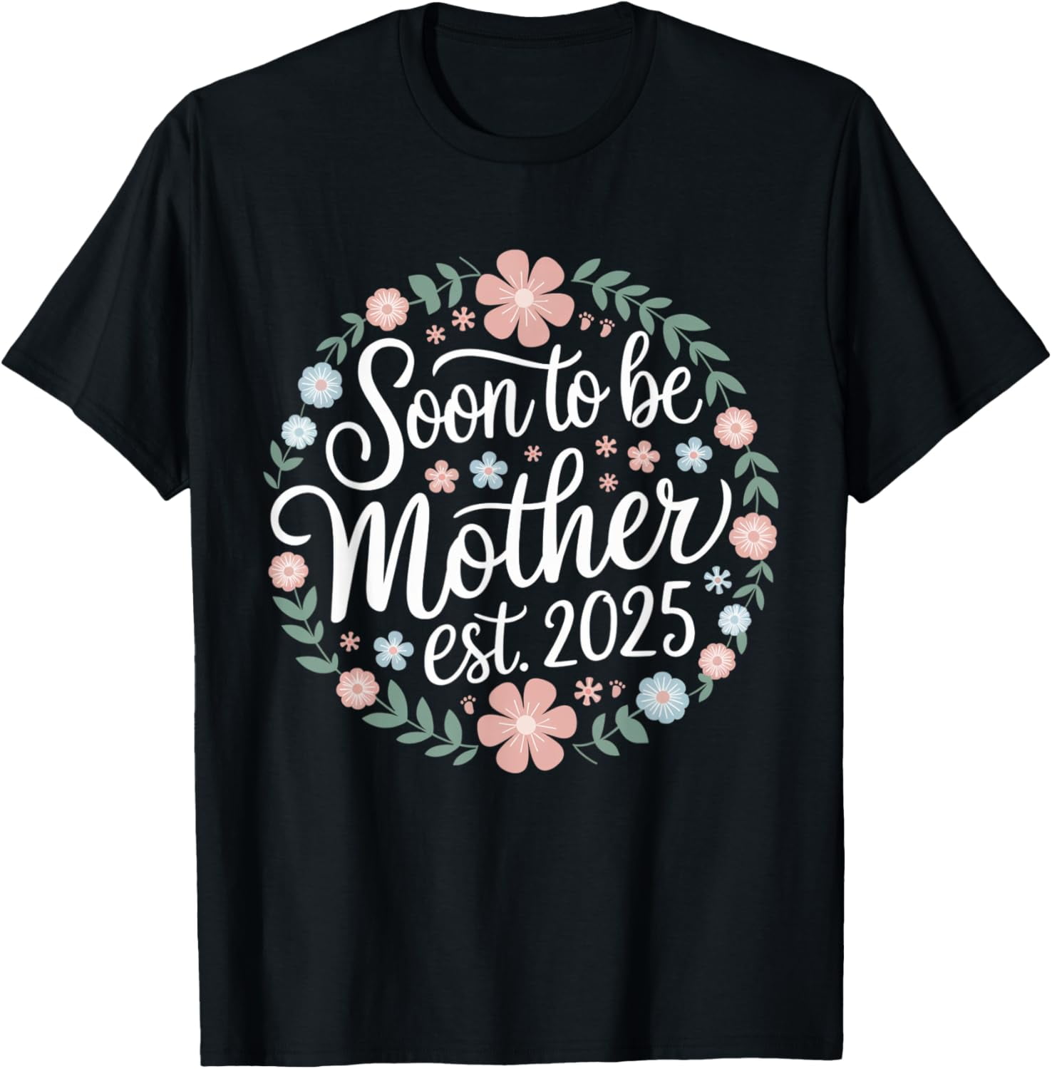 Soon To Be Mother Est 2025 First time Mom Mother's day Women TShirt