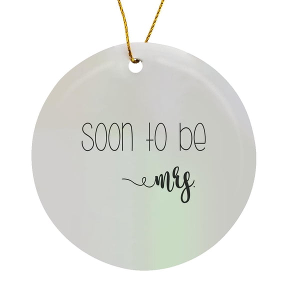 3drose, Soon to Be Mrs Engagement Quote, Circle Porcelain Ornament