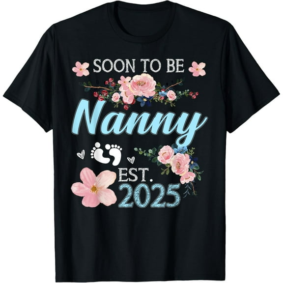Soon To Be Nanny 2025 Mother Gift First Time Mom Pregnancy T-Shirt Unisex S-5XL Hot Trending Shirt, Vintage Birthday Gift