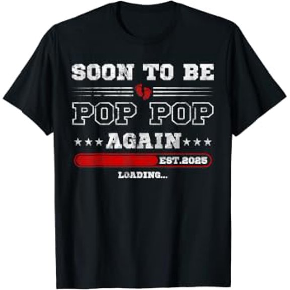 Soon To Be Pop Pop Again Est. 2025 Loading Promoted Pops T-Shirt