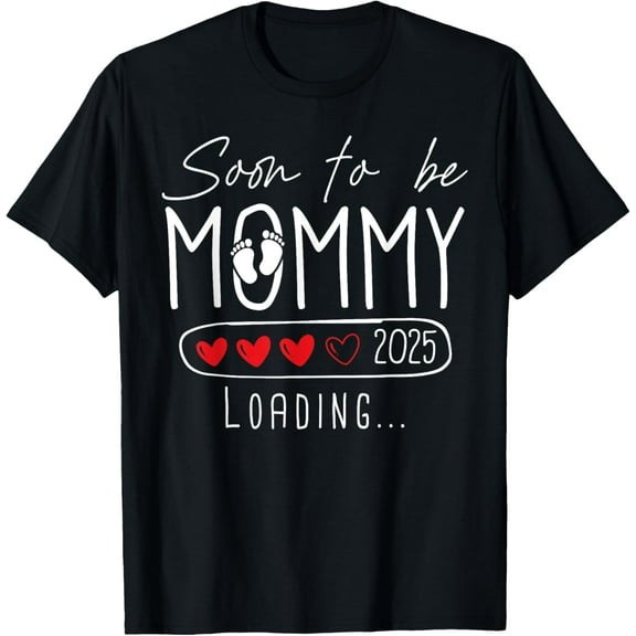 Soon To be Mommy 2025 Mom Est 2025 Loading Promoted to Mommy T-Shirt men and women can wear, black, white, gifts