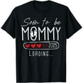 Soon To be Mommy 2025 Mom Est 2025 Loading Promoted to Mommy TShirt