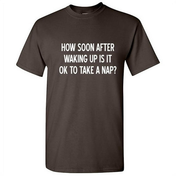 How Soon After Waking Up Is It Ok To Take A Nap Novelty Premium Christmas Apparel Sarcastic Tee Xmas Birthday Anniversary Gift Adult Humor Hilarious Funny Graphic Tshirt