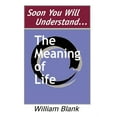 thumbnail image 1 of Soon You Will Understand... The Meaning of Life, (Hardcover), 1 of 1