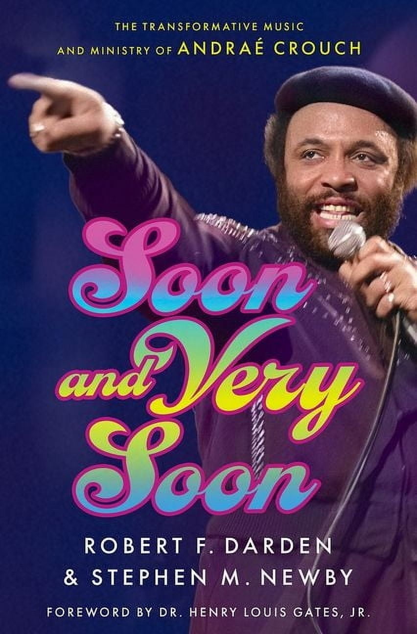 Soon and Very Soon: The Transformative Music and Ministry of Andra Crouch, (Hardcover)