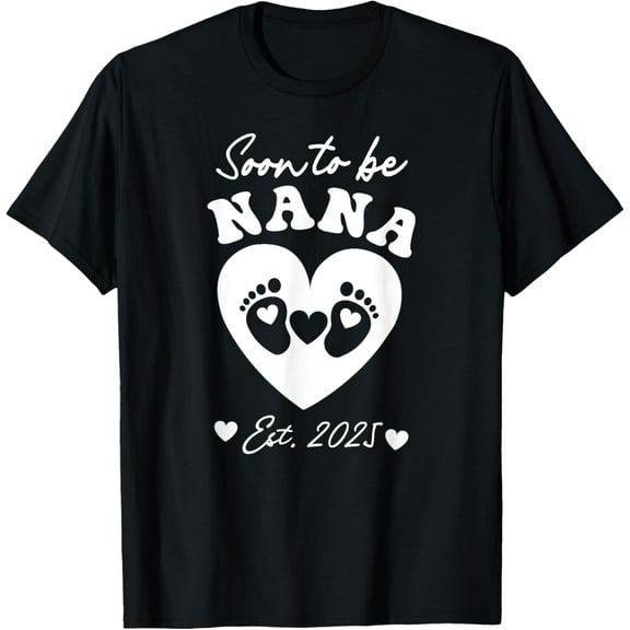 Soon to Be Nana 2025 Mothers Day First Time Mom Pregnancy T-Shirt