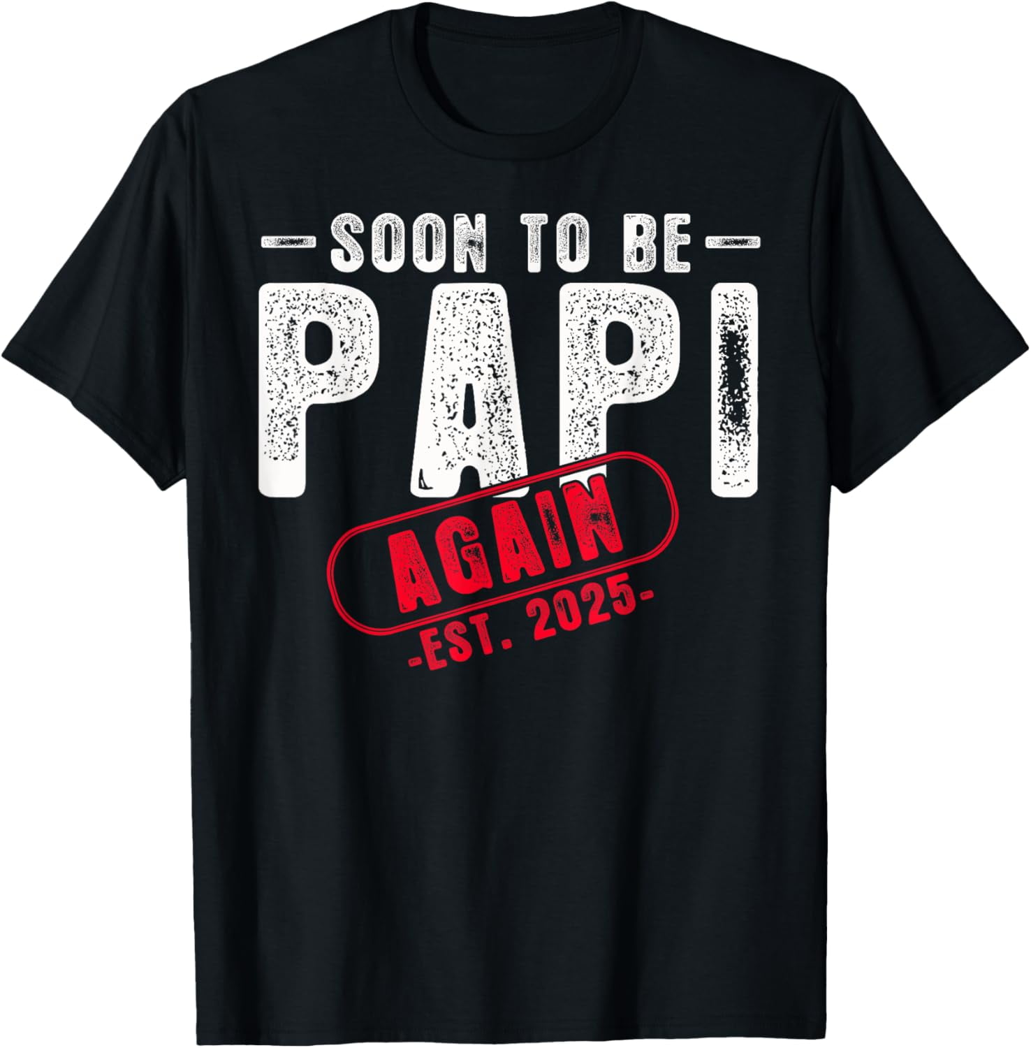 Soon to be Papi Est 2025 Again Promoted to new Dad Uncle TShirt