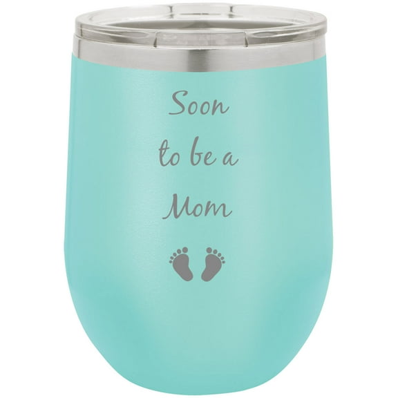 Soon to be a Mom Stainless Steel Engraved Insulated 12 oz Double-Walled Wine Tumbler with Clear Plastic Lid, Teal