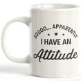 thumbnail image 1 of Soooo... Apparently I Have An Attitude 11oz Plastic Coffee Mug, 1 of 3