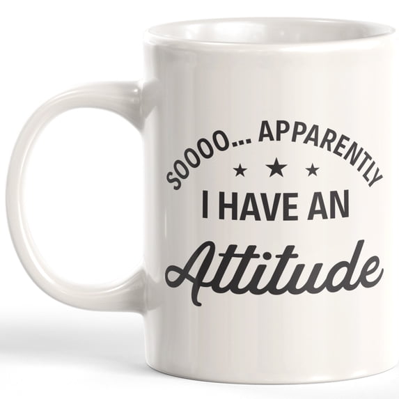 Soooo... Apparently I Have An Attitude 11oz Plastic Coffee Mug
