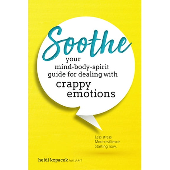 Pre-Owned Soothe: Your Mind-Body-Spirit Guide for Dealing with Crappy Emotions (Paperback) 1683732324 9781683732327