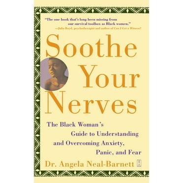 Soothe Your Nerves : The Black Woman's Guide to Understanding and Overcoming Anxiety, Panic, and Fears (Paperback)