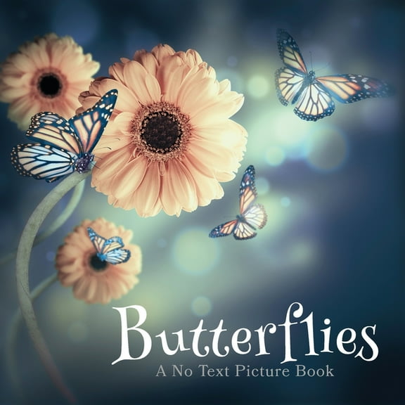Soothing Picture Books for the Heart and Butterflies, A No Text Picture Book: A Calming Gift for Alzheimer Patients and Senior Citizens Living With Dementia, Book 1, (Paperback)