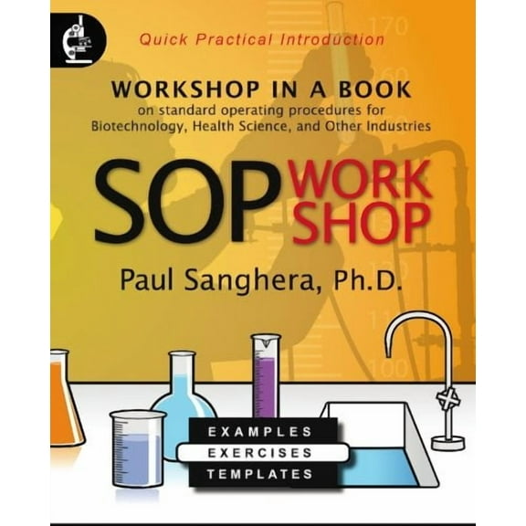 SOP Workshop: Workshop in a Book on Standard Operating Procedures for Biotechnology, Health Science, and Other Industries