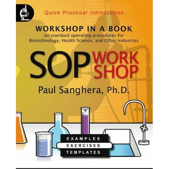 SOP Workshop: Workshop in a Book on Standard Operating Procedures for Biotechnology, Health Science, and Other Industries