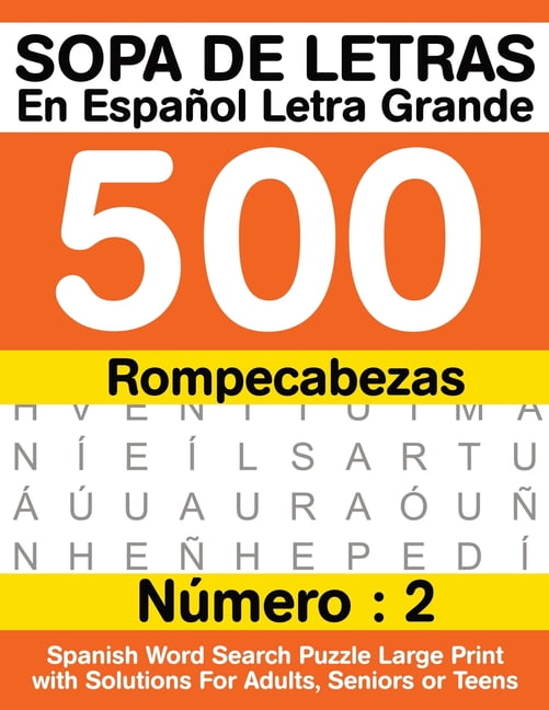 Sopa De Letras En Espanol Letra Grande 500 Rompecabezas Para Adultos Adultos Mayores Adolescentes Numero 2 500 Spanish Word Search Puzzle Large Print with Solutions For Adults Seniors or Teens Walmart...