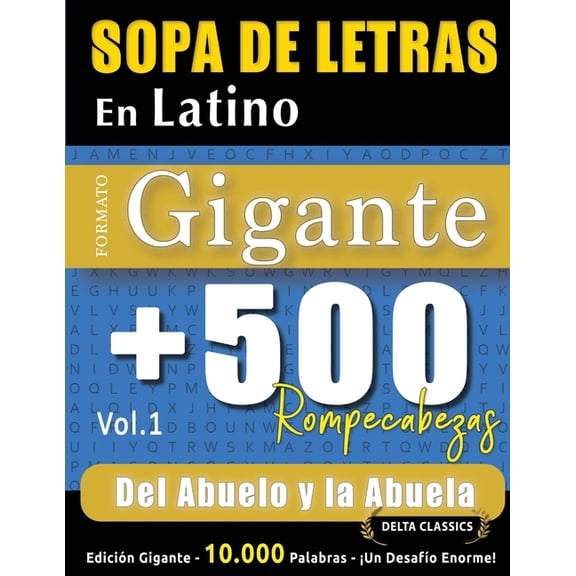 Sopa de Letras En Latino Formato Gigante: 500 Rompecabezas del Abuelo Y La Abuela - Vol.1 - Delta Classics - Edicin Gig, (Paperback)