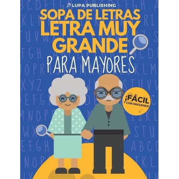 Sopa de Letras Letra Muy Grande Para May Sopa de Letras Letra Muy Grande para Mayores: Crucigramas para Abuelos en Espaol Libro de Pasatiempos para Adultos Span, Book 1, (Paperback)