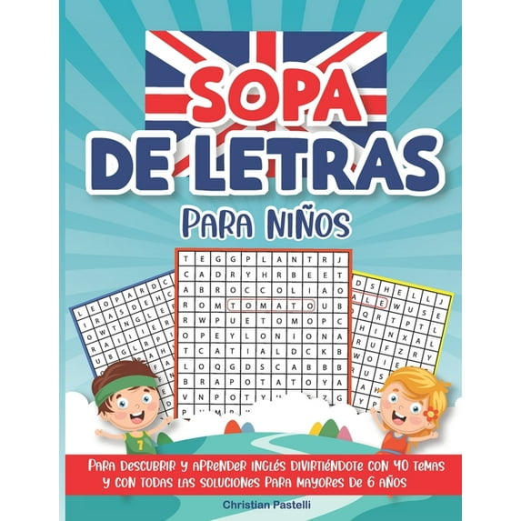Sopa de Letras Para Niños: Para descubrir y aprender inglés divirtiéndote con 40 temas y con todas las soluciones para m, (Paperback)