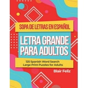 Sopa de Letras en Espanol Letra Grande Para Adultos 125 Spanish Word Search Large Print Puzzles for Adults, Paperback