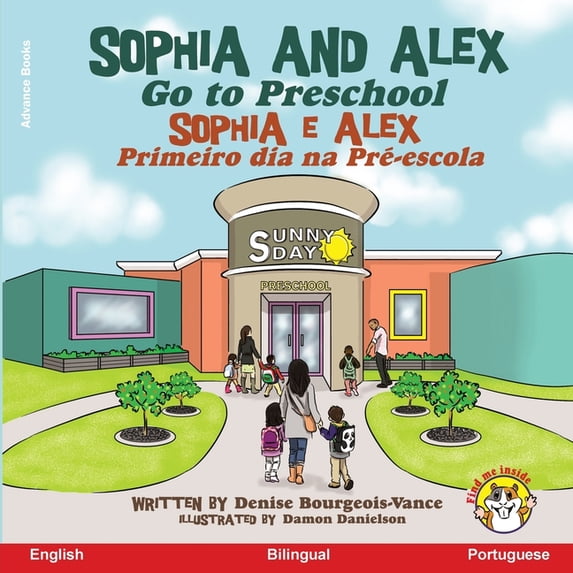 Sophia E Alex Sophia and Alex Go to Preschool: Sophia e Alex Primeiro dia na Pré-escola, Book 1, (Paperback)