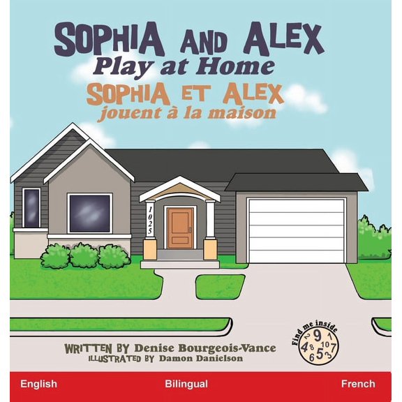 Sophia Et Alex Sophia and Alex Play at Home: Sophia et Alex jouent la maison, Book 5, (Hardcover)