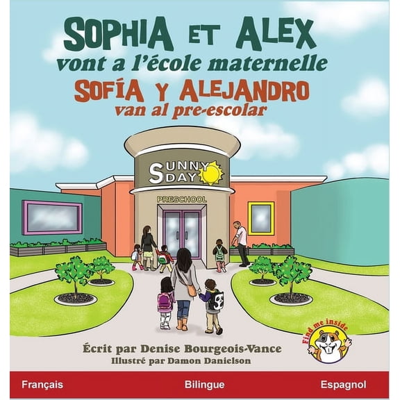Sophia Et Alex (Spanish) Sophia et Alex vont a l'cole maternelle: Sofa y Alejandro van al pre-escolar, Book 1, (Hardcover)