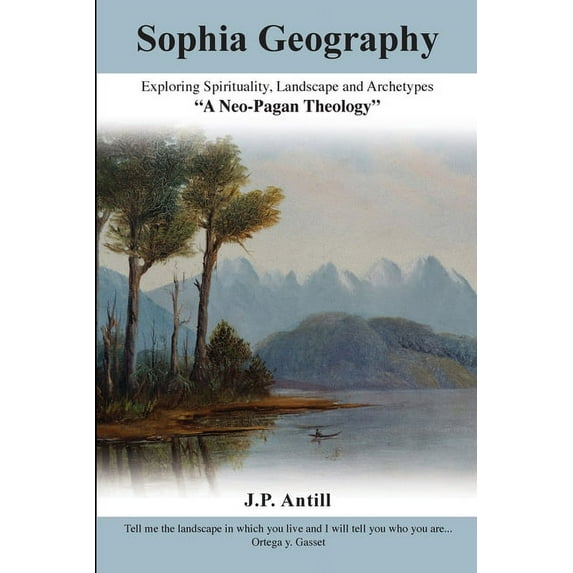 Sophia Geography: Exploring Spirituality, Landscape and Archetypes, (Paperback)