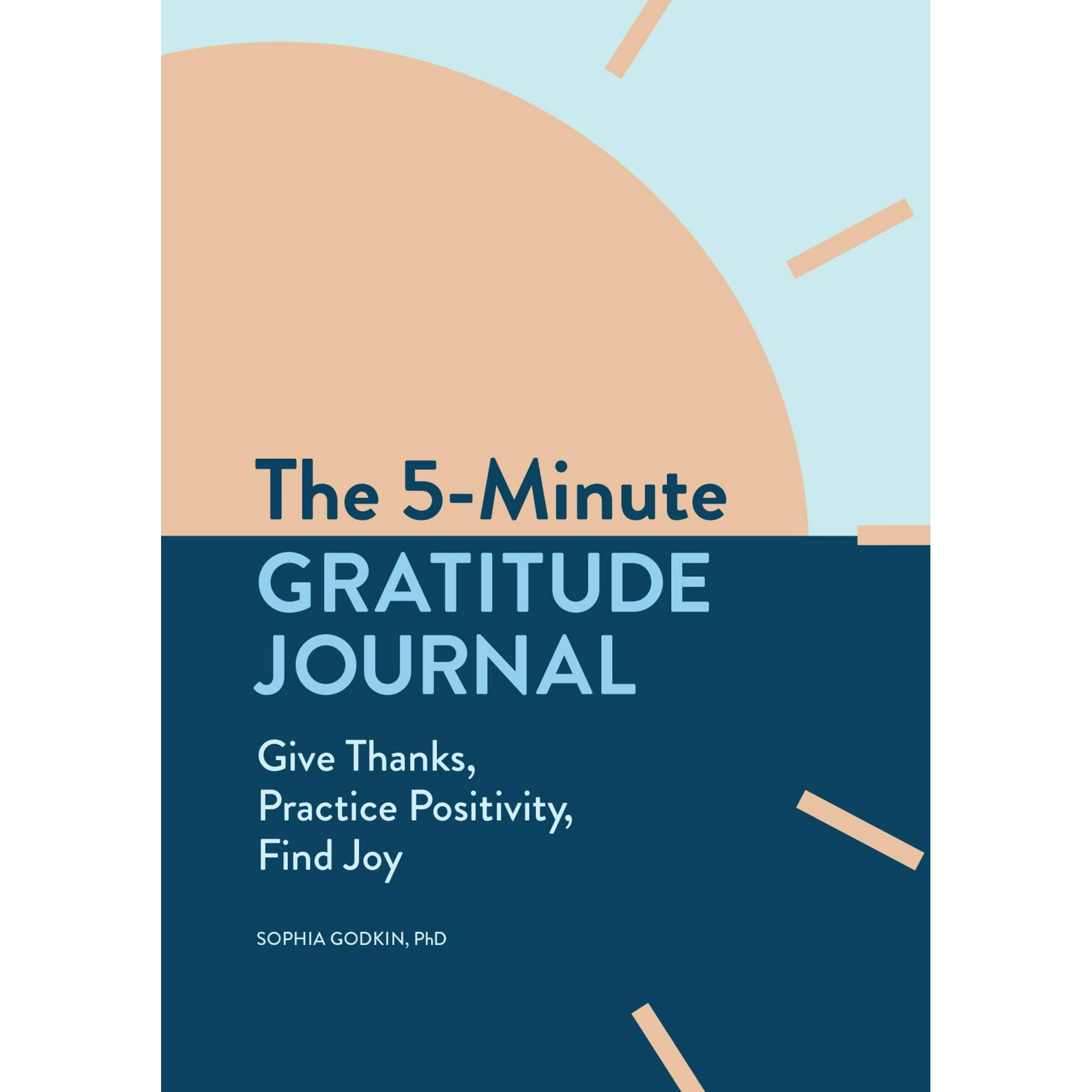 Sophia Godkin: The 5-Minute Gratitude Journal: Give Thanks, Practice Positivity, Find Joy 