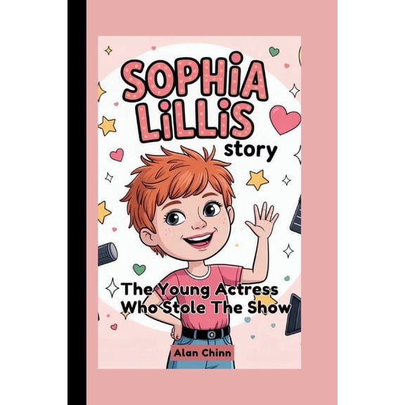 Sophia Lillis Story: The Young Actress Who Stole The Show, (Paperback)