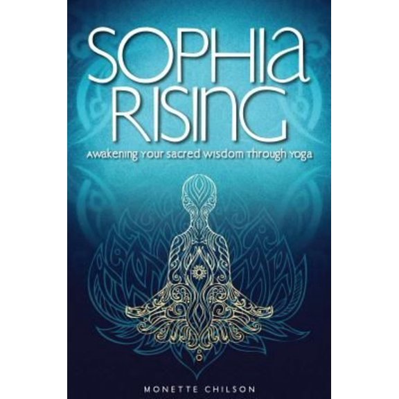 Pre-Owned Sophia Rising: Awakening Your Sacred Wisdom Through Yoga