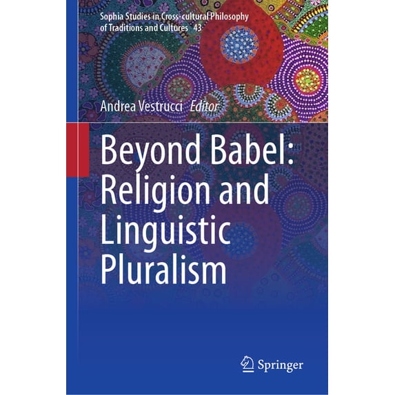 Sophia Studies in Cross-Cultural Philoso Beyond Babel: Religion and Linguistic Pluralism, Book 43, (Hardcover)