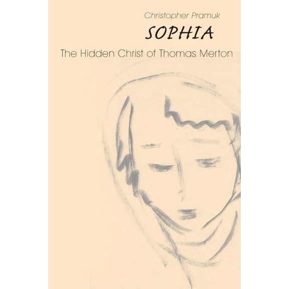 Sophia : The Hidden Christ of Thomas Merton (Paperback)
