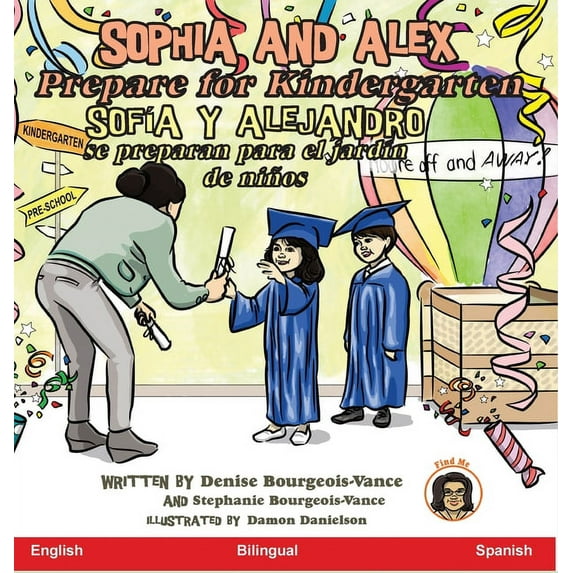 Sophia and Alex / Sofía Y Alejandro Sophia and Alex Prepare for Kindergarten: Sofía y Alejandro se preparan para el jardín de niños, Book 11, (Hardcover)