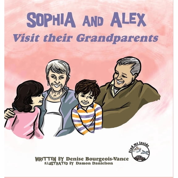 Sophia and Alex Visit their Grandparents Denise Bourgeois-Vance (Hardcover)