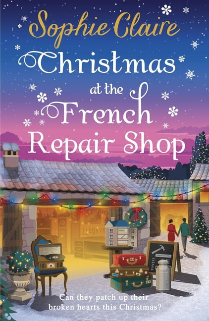 Christmas at the French Repair Shop: The Brand New Uplifting, Cosy and Heartwarming Festive Romcom, (Paperback)