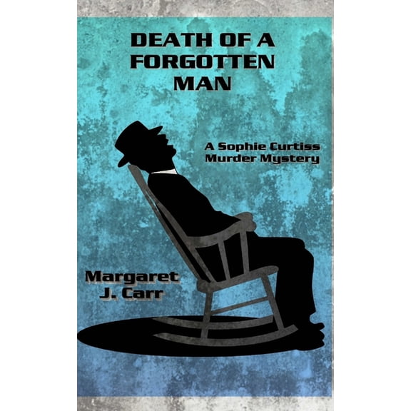 Sophie Curtiss Murder Mysteries: Death of a Forgotten Man : A Sophie Curtiss Murder Mystery (Series #3) (Paperback)