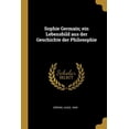 thumbnail image 1 of Sophie Germain; ein Lebensbild aus der Geschichte der Philosophie (Paperback), 1 of 1