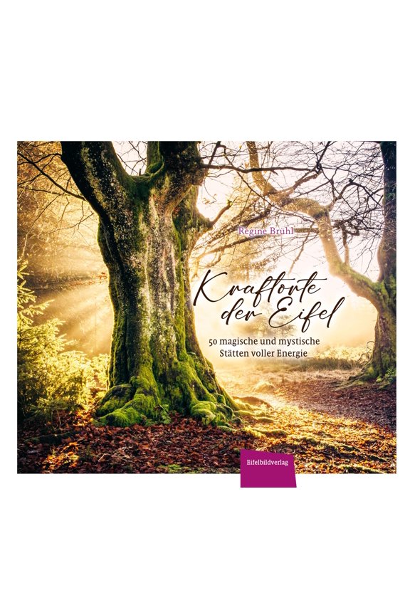 Sophie Lange,Regine B Kraftorte der Eifel: 50 magische und mystische Sttten volle (Hardcover)