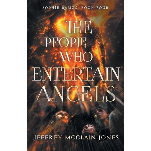 Sophie Ramos The People Who Entertain Angels, Book 4, (Paperback)
