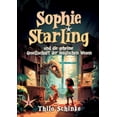 thumbnail image 1 of Sophie Starling und die geheime Gesellschaft der magischen Wesen, (Paperback), 1 of 1