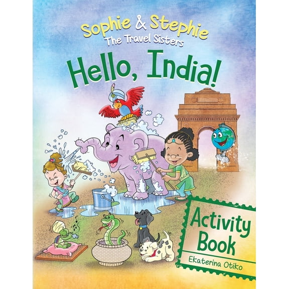 Sophie & Stephie: The Travel Sisters Hello India! Activity Book: Explore, Play, and Discover India's Wonders for Curious Kids Ages 4-8, (Paperback)