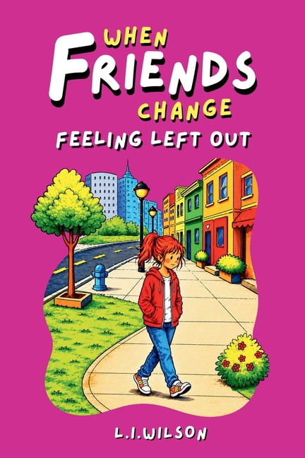 Sophie's Notebook: When Friends Change: Feeling Left out: Feeling Left Out, (Paperback)