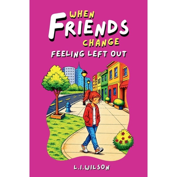 Sophie's Notebook: When Friends Change: Feeling Left out: Feeling Left Out, (Paperback)